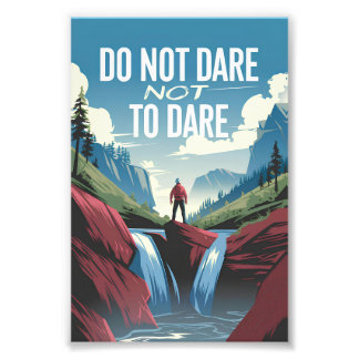 Do not dare not to dare photo print