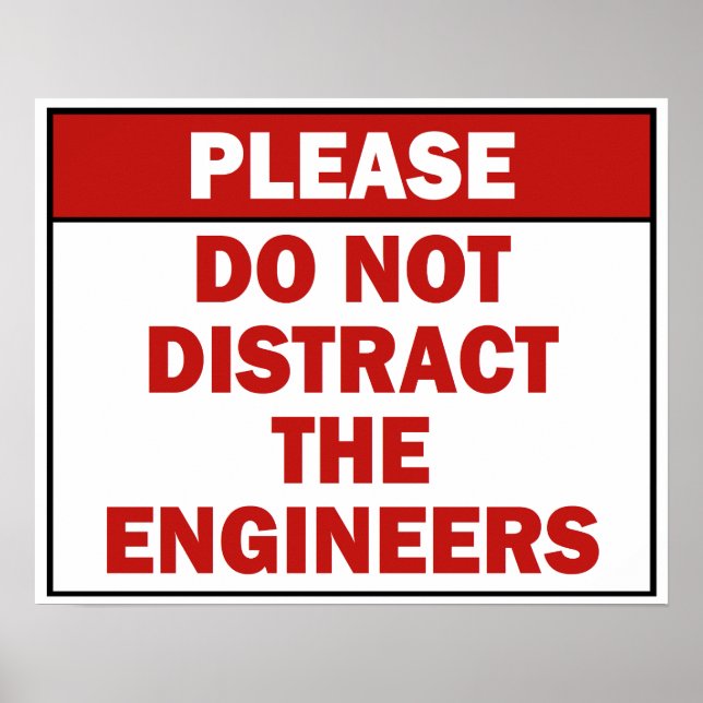 Do Not Distract the Engineers Sign Poster (Front)