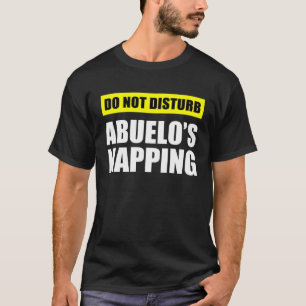 Do Not Disturb Abuelo s Napping T-Shirt