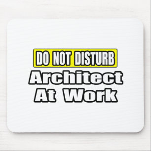 Do Not Disturb...Architect at Work Mouse Mat
