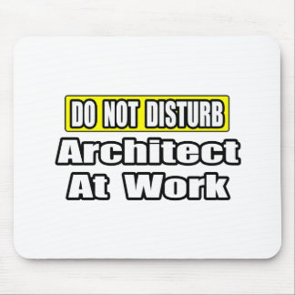 Do Not Disturb...Architect at Work Mouse Mat