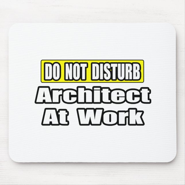 Do Not Disturb...Architect at Work Mouse Mat (Front)