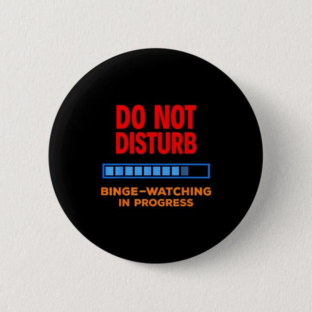 Do Not Disturb Binge Watching Tv Shows  6 Cm Round Badge (Front)