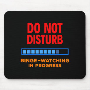 Do Not Disturb Binge Watching Tv Shows  Mouse Mat