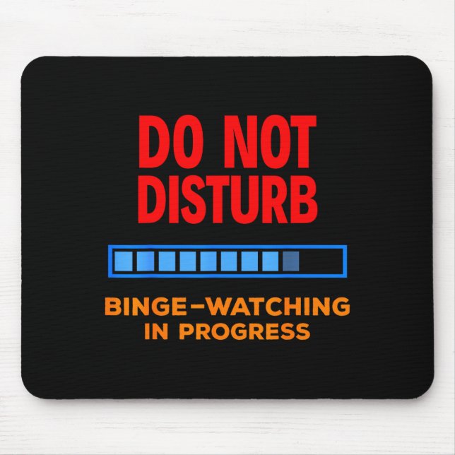 Do Not Disturb Binge Watching Tv Shows  Mouse Mat (Front)