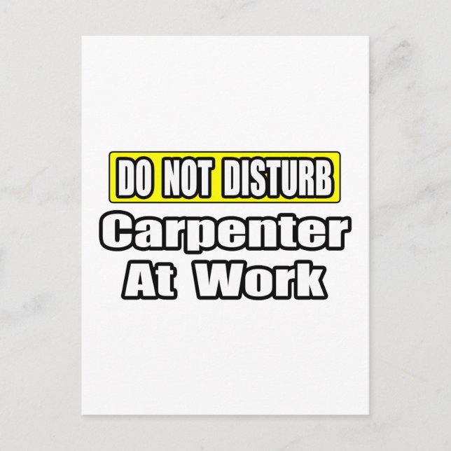 Do Not Disturb...Carpenter at Work Postcard (Front)