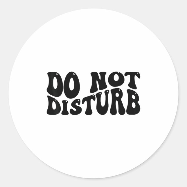 Do Not Disturb  Classic Round Sticker (Front)