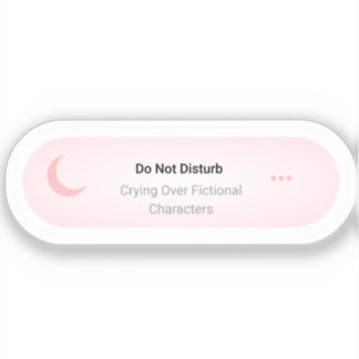 Do not Disturb - Crying Over Fictional Characters