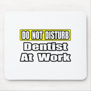 Do Not Disturb...Dentist At Work Mouse Mat
