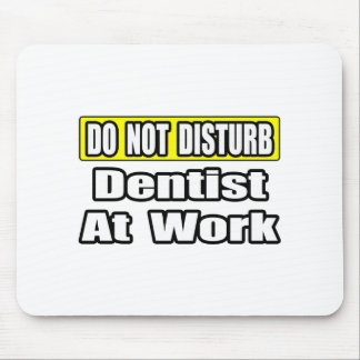 Do Not Disturb...Dentist At Work Mouse Mat