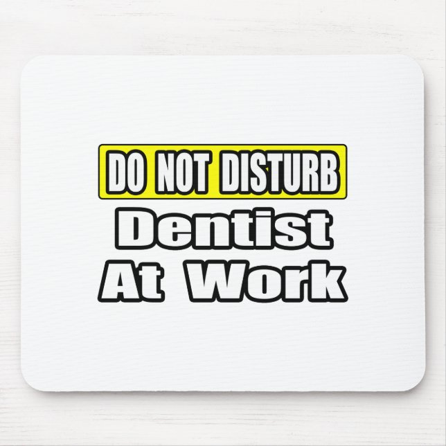 Do Not Disturb...Dentist At Work Mouse Mat (Front)