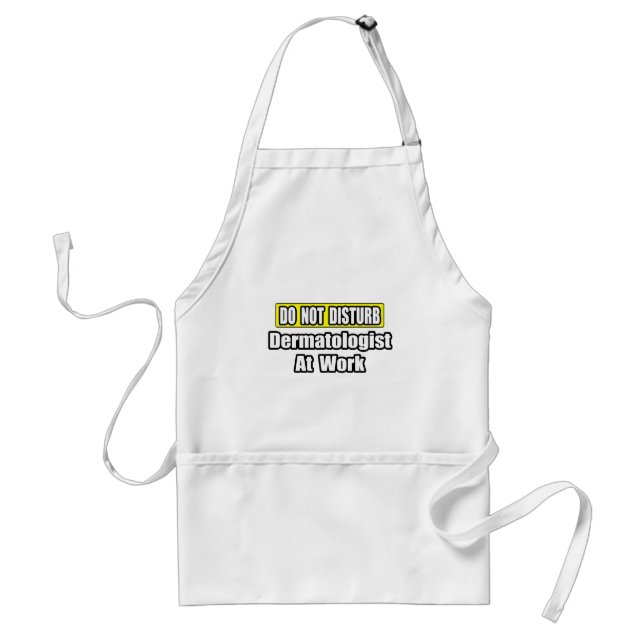 Do Not Disturb...Dermatologist At Work Standard Apron (Front)