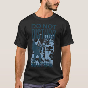 Do Not Disturb Fisher Lover T-Shirt