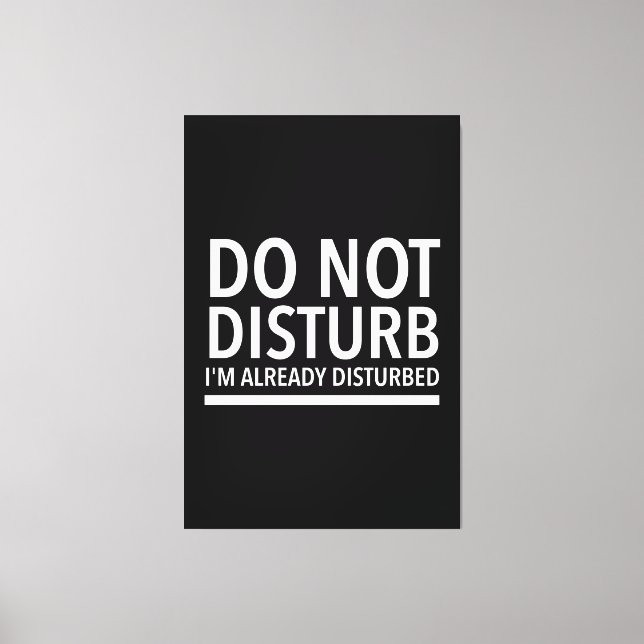 Do not disturb funny quotes white canvas print (Front)
