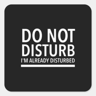 Do not disturb funny quotes white square sticker