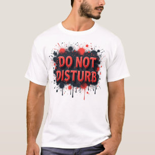 Do Not Disturb – Funny Relatable Social Detox T-Shirt