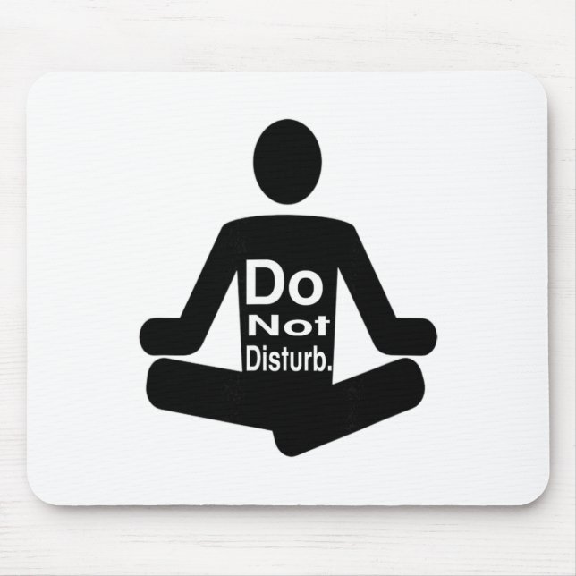 Do Not Disturb Funny Yoga Meditation Statement  Mouse Mat (Front)