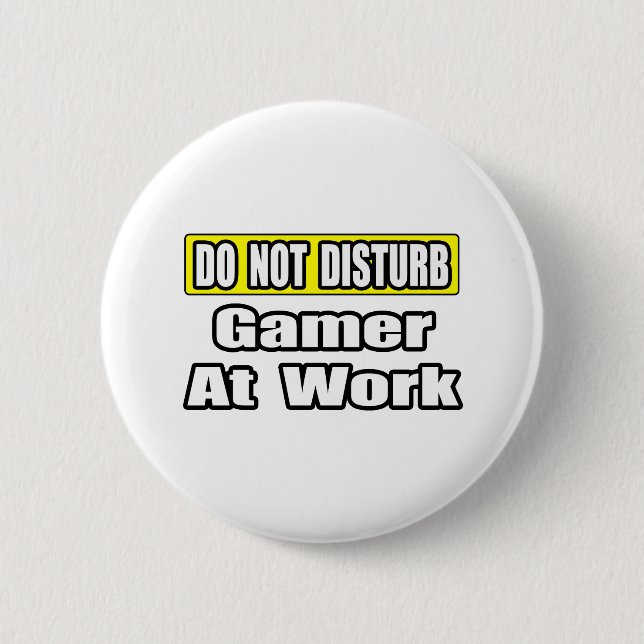 Do Not Disturb...Game At Work 6 Cm Round Badge (Front)