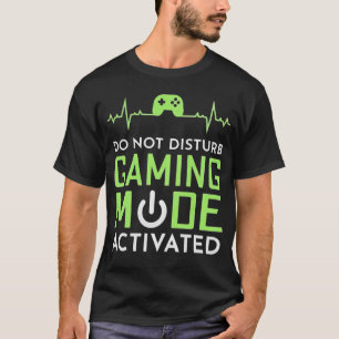 Do Not Disturb Gaming Mode Activated T-Shirt