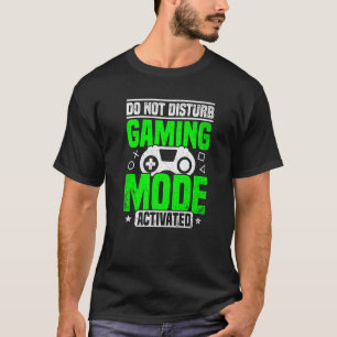 Do Not Disturb Gaming Mode Activated Video Game Pl T-Shirt