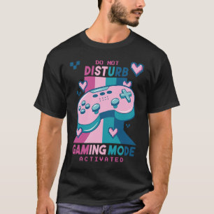 Do Not Disturb Gaming Mode Activated Video Gamer R T-Shirt
