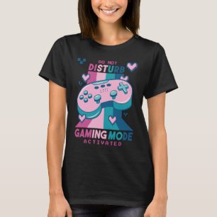 Do Not Disturb Gaming Mode Activated Video Gamer R T-Shirt