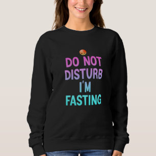 Do Not Disturb i'm Fasting Ramadan Kareem Funny Ra Sweatshirt