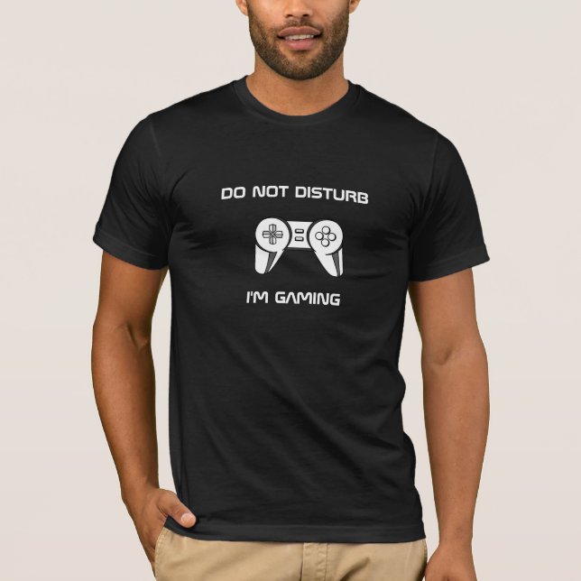 DO NOT DISTURB I'M GAMING CONTROLLER T-Shirt (Front)