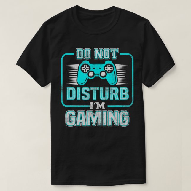 Do Not Disturb I'm Gaming - Funny  Video Games Boy T-Shirt (Design Front)