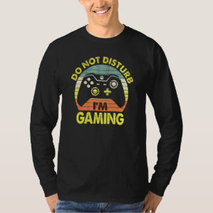 Do Not Disturb Im Gaming Humourous National Video T-Shirt
