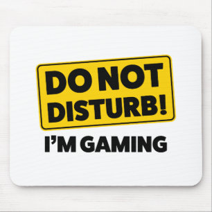 Do not disturb! I'm gaming Mouse Mat