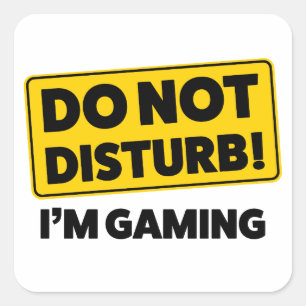 Do not disturb! I'm gaming Square Sticker