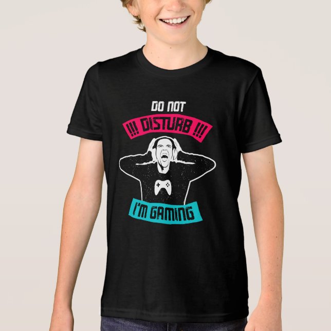 Do Not Disturb I'm Gaming Tri-Blend Shirt (Front)