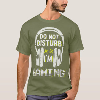 Do Not Disturb Im Gaming Video Gamer Boys Girls T-Shirt