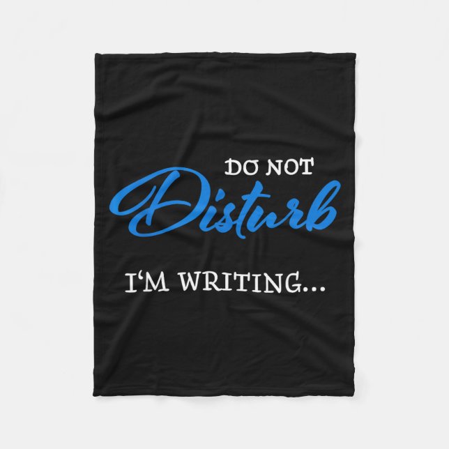 Do Not Disturb - I'm Writing  Fleece Blanket (Front)