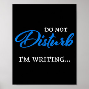 Do Not Disturb - I'm Writing Poster