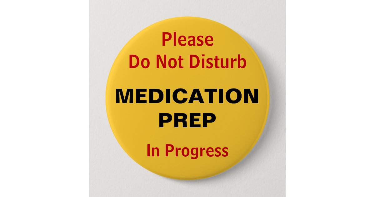 Do not disturb Medication Preparation 10 Cm Round Badge | Zazzle.co.uk