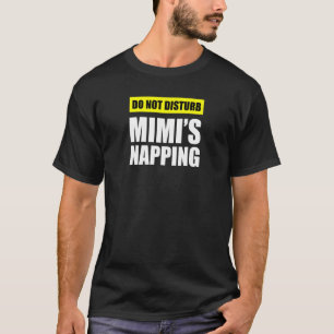 Do Not Disturb Mimi's Napping T-Shirt