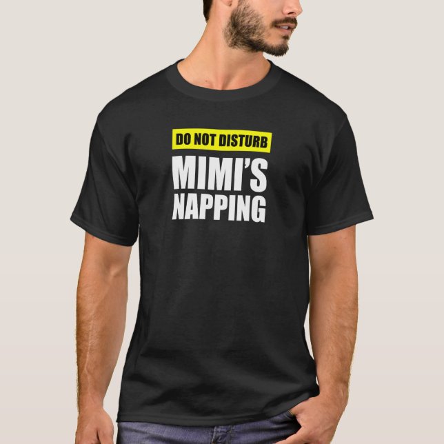 Do Not Disturb Mimi's Napping T-Shirt (Front)