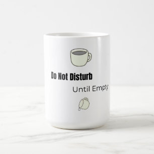Do Not Disturb! Mug   Funny Mug