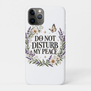 Do Not Disturb My Peace Floral Botanical Self Care iPhone 11 Pro Case