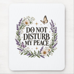 Do Not Disturb My Peace Floral Botanical Self Care Mouse Mat