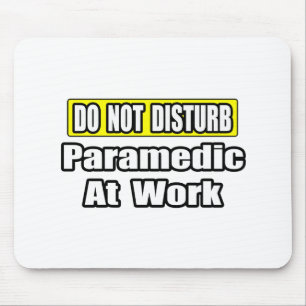 Do Not Disturb...Paramedic At Work Mouse Mat