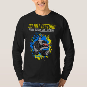 Do not disturb Pause button malfunction Gamers T-Shirt