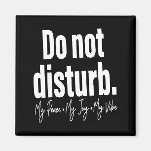 Do Not Disturb Peace Joy Vibe, Funny Sarcastic Quo Magnet