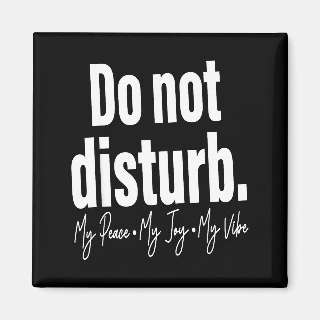 Do Not Disturb Peace Joy Vibe, Funny Sarcastic Quo Magnet (Front)