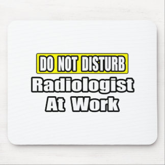 Do Not Disturb...Radiologist At Work Mouse Mat