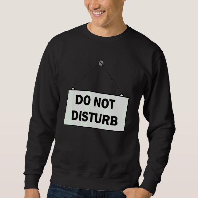 Do Not Disturb Sign Sweatshirt (Front)