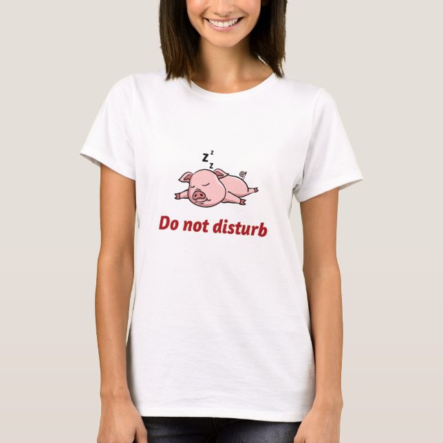 Do not disturb sleeping pig T-Shirt (Front)