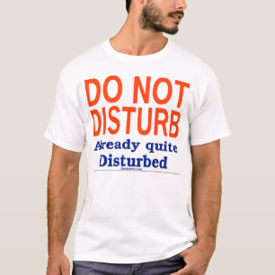 Do Not Disturb T-Shirt